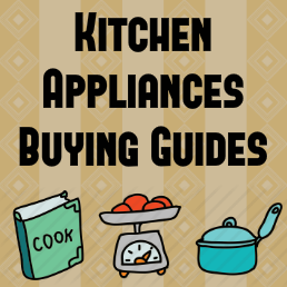 Kitchen Appliances Buying Guides